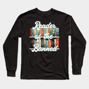 Reader of the Banned - Banned Book Design Long Sleeve T-Shirt